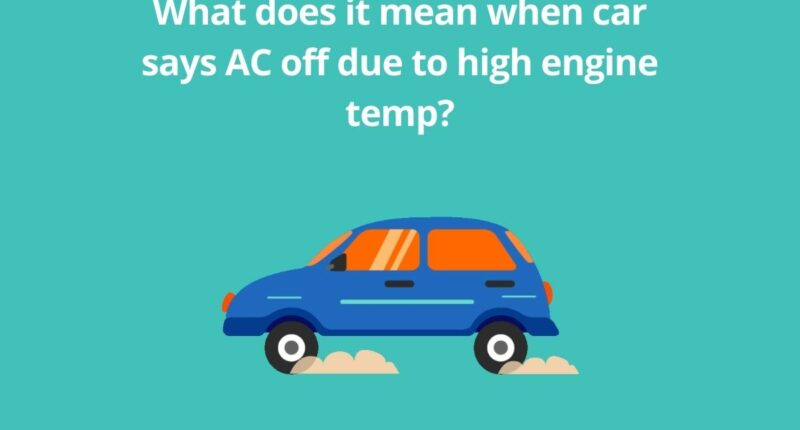 What does it mean when car says AC off due to high engine temp