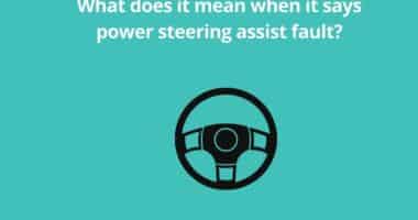 What does it mean when it says power steering assist fault