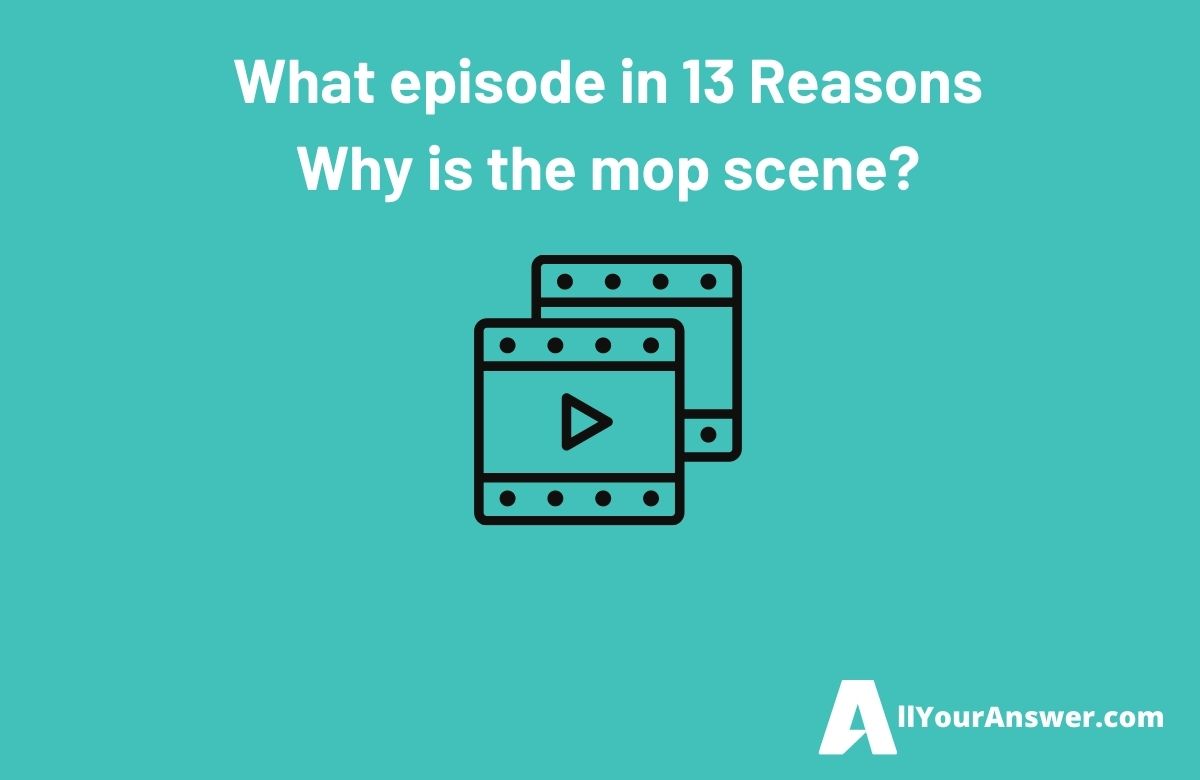 What episode in 13 Reasons Why is the mop scene