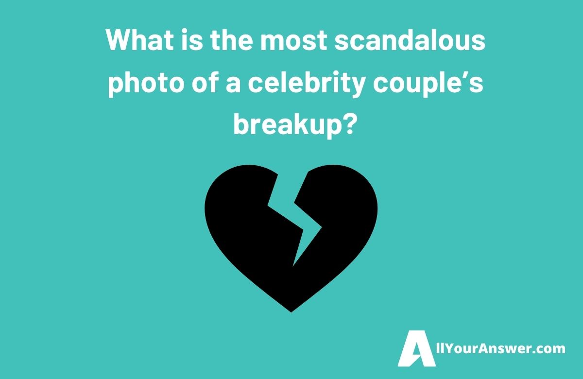 What is the most scandalous photo of a celebrity couples breakup