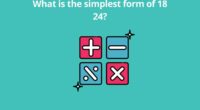 What is the simplest form of 18 24