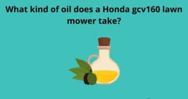 What kind of oil does a Honda gcv160 lawn mower take
