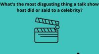Whats the most disgusting thing a talk show host did or said to a celebrity