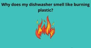 Why does my dishwasher smell like burning plastic