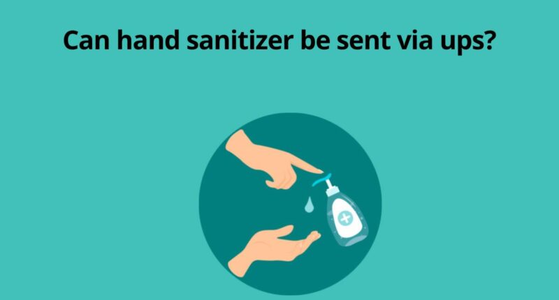 Can hand sanitizer be sent via ups