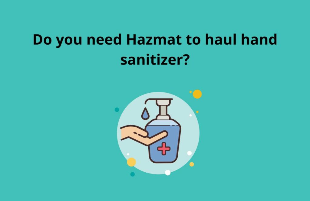 Do you need Hazmat to haul hand sanitizer