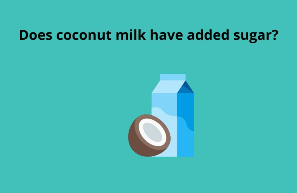 Does coconut milk have added sugar