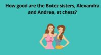 How good are the Botez sisters Alexandra and Andrea at chess