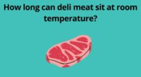 How long can deli meat sit at room temperature