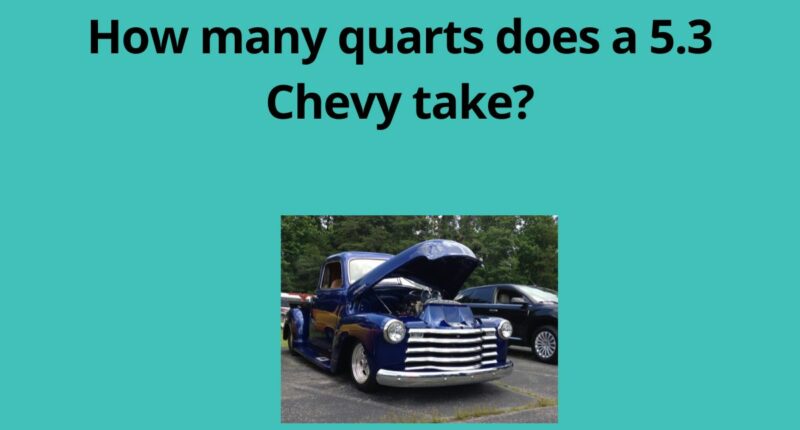 How many quarts does a 5.3 Chevy take
