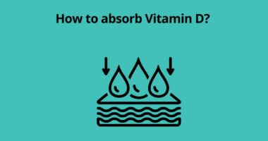 How to absorb Vitamin D