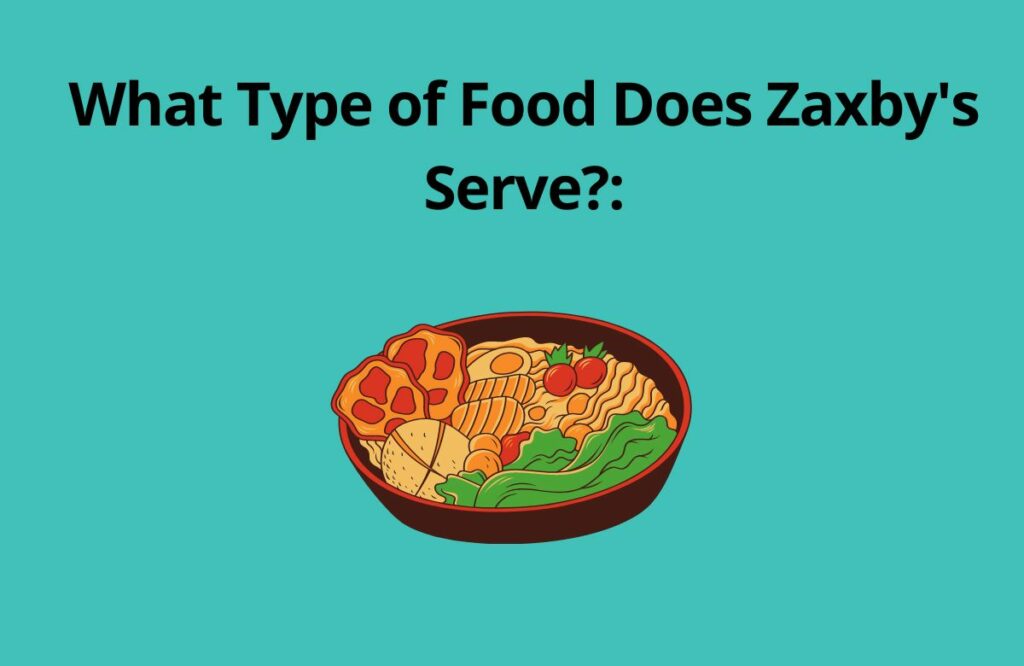 What Type of Food Does Zaxbys Serve