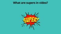 What are supers in video