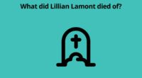 What did Lillian Lamont died of