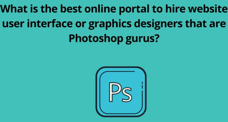 What is the best online portal to hire website user interface or graphics designers that are Photoshop gurus