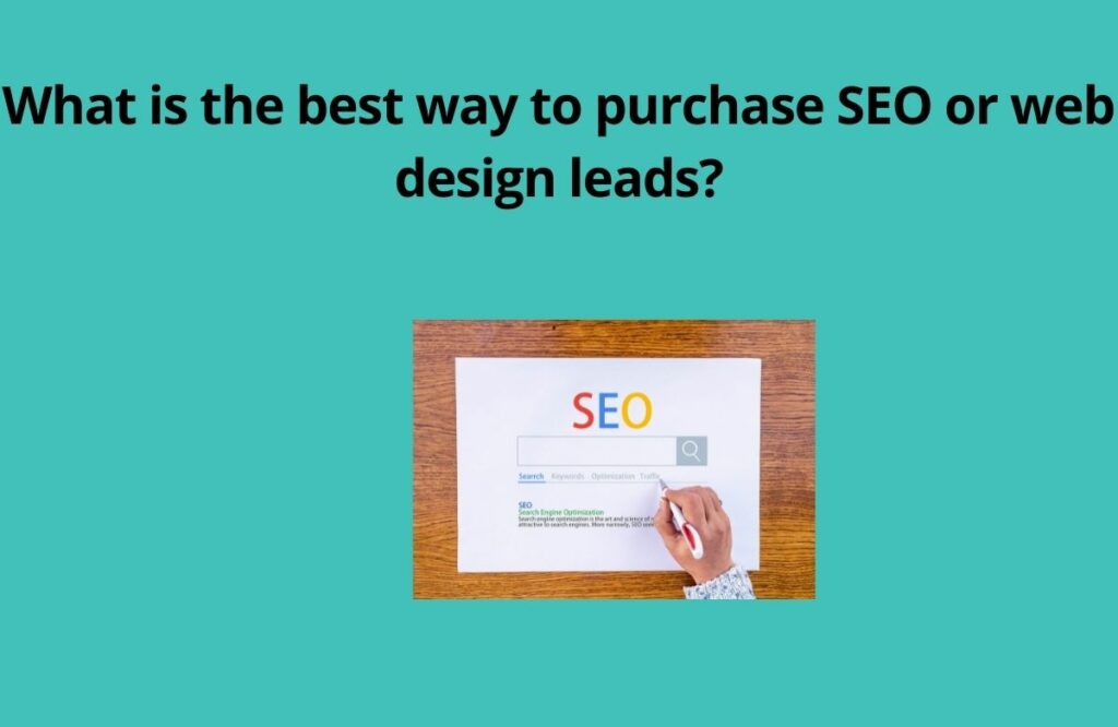 What is the best way to purchase SEO or web design leads? 2 What is the best way to purchase SEO or web design leads 1