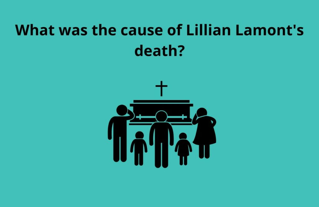 What was the cause of Lillian Lamonts death