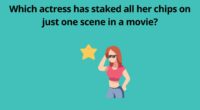 Which actress has staked all her chips on just one scene in a movie