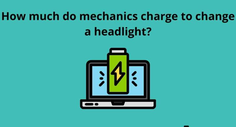 How much do mechanics charge to change a headlight