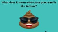 What does it mean when your poop smells like Alcohol
