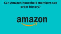 Can Amazon household members see order history