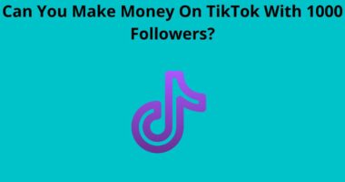Can You Make Money On TikTok With 1000 Followers