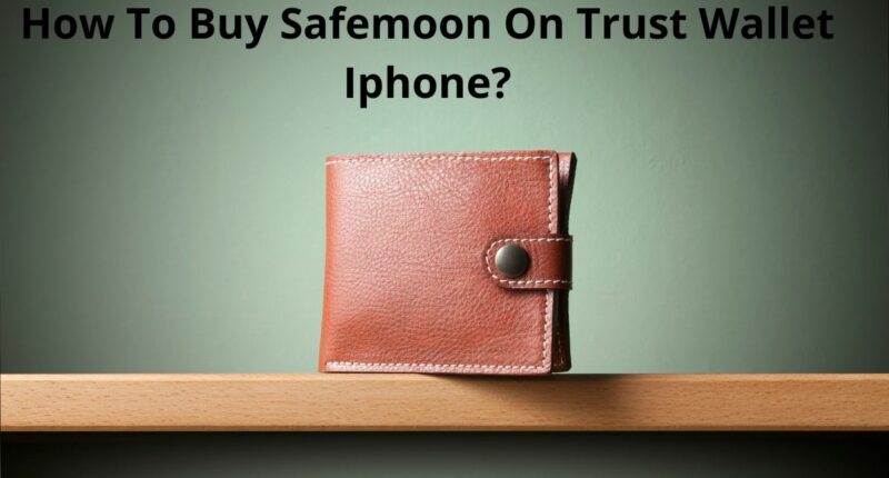How To Buy Safemoon On Trust Wallet Iphone