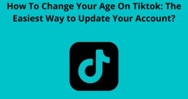 How To Change Your Age On Tiktok The Easiest Way to Update Your Account