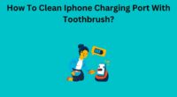 How To Clean Iphone Charging Port With Toothbrush