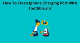 How To Clean Iphone Charging Port With Toothbrush