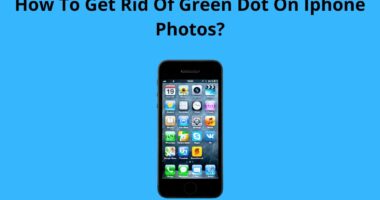 How To Get Rid Of Green Dot On Iphone Photos