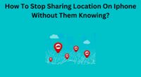 How To Stop Sharing Location On Iphone Without Them Knowing
