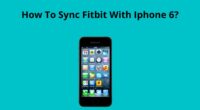 How To Sync Fitbit With Iphone 6