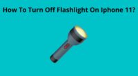 How To Turn Off Flashlight On Iphone 11