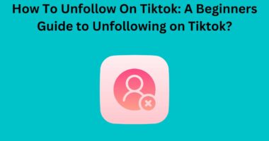 How To Unfollow On Tiktok A Beginners Guide to Unfollowing on Tiktok