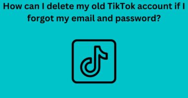 How can I delete my old TikTok account if I forgot my email and password