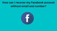 How can I recover my Facebook account without email and number