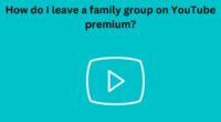 How do I leave a family group on YouTube premium