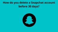 How do you delete a Snapchat account before 30 days