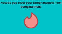 How do you reset your tinder account from being banned