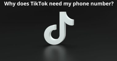 Why does TikTok need my phone number
