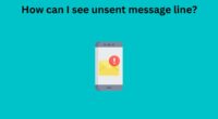 How can I see unsent message line 1