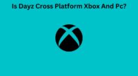 Is Dayz Cross Platform Xbox And Pc