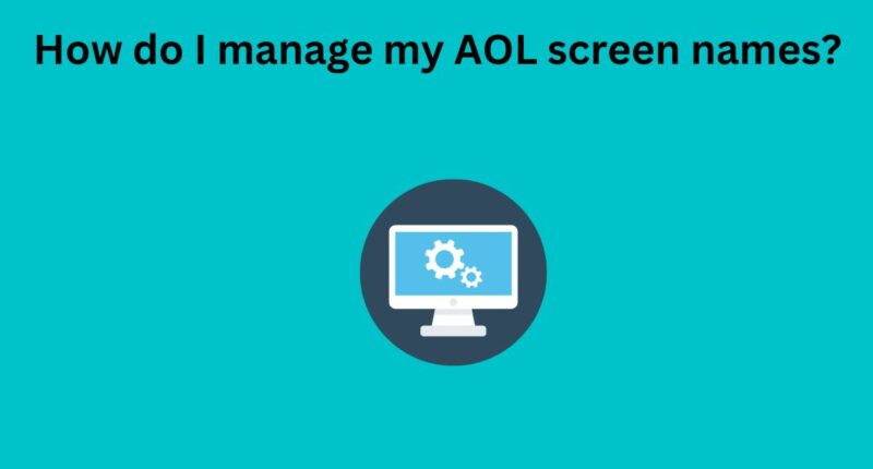 How do I manage my AOL screen names